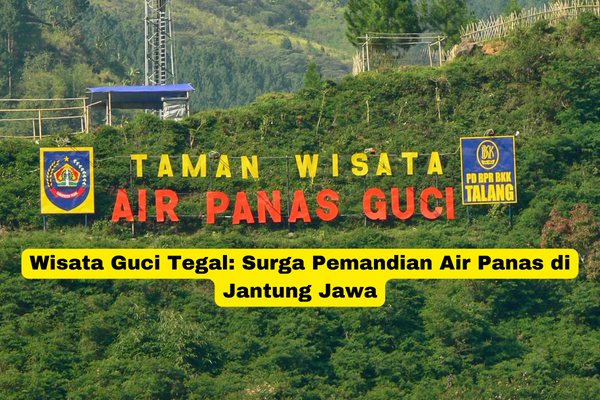 Wisata Guci Tegal Surga Pemandian Air Panas di Jantung Jawa