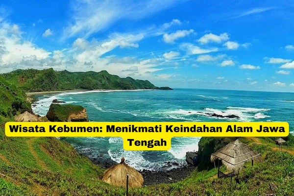 Wisata Kebumen Menikmati Keindahan Alam Jawa Tengah