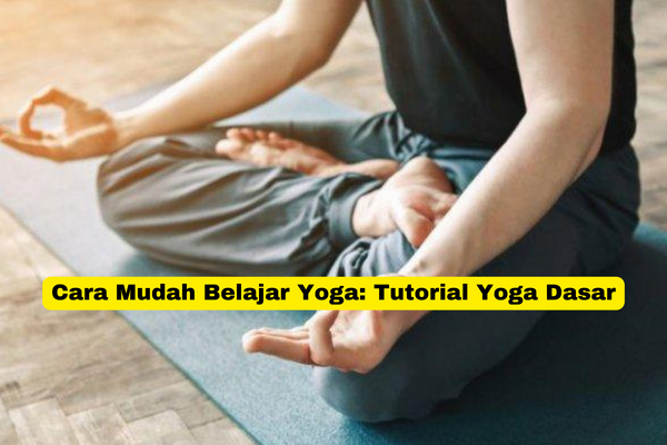 Cara Mudah Belajar Yoga Tutorial Yoga Dasar