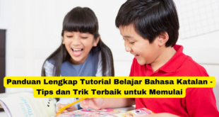 Panduan Lengkap Tutorial Belajar Bahasa Katalan - Tips dan Trik Terbaik untuk Memulai