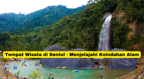 Tempat Wisata di Sentul - Menjelajahi Keindahan Alam