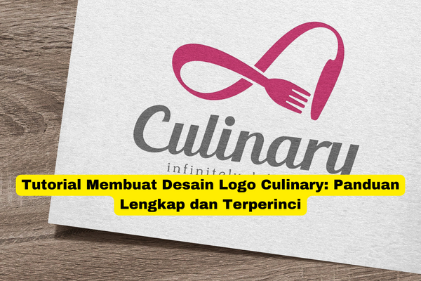 Tutorial Membuat Desain Logo Culinary Panduan Lengkap dan Terperinci