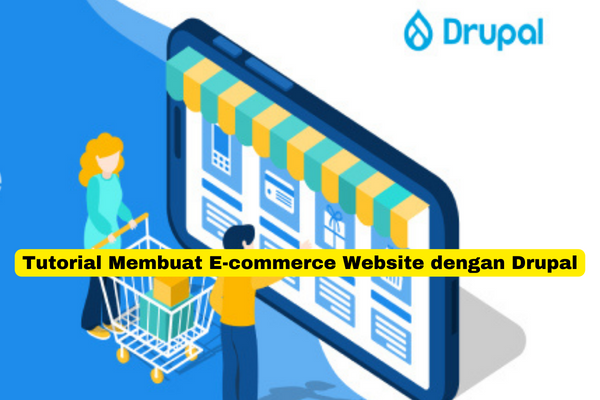 Tutorial Membuat E-commerce Website dengan Drupal