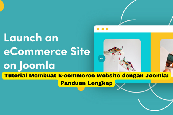 Tutorial Membuat E-commerce Website dengan Joomla Panduan Lengkap (1)