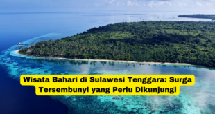 Wisata Bahari di Sulawesi Tenggara Surga Tersembunyi yang Perlu Dikunjungi