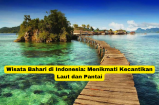 Wisata Bahari di Indonesia Menikmati Kecantikan Laut dan Pantai