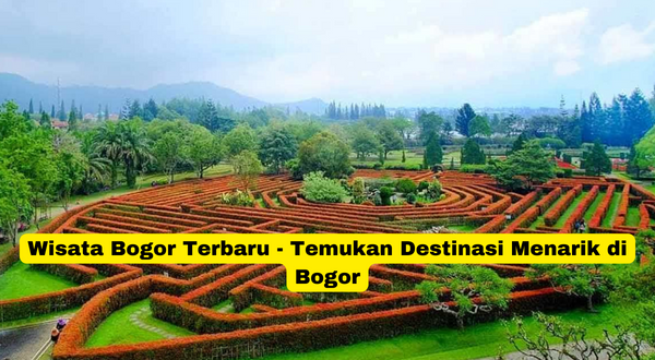 Wisata Bogor Terbaru - Temukan Destinasi Menarik di Bogor