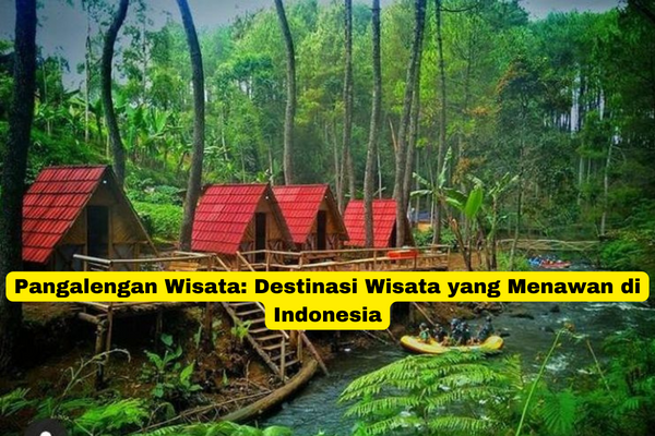 Pangalengan Wisata Destinasi Wisata yang Menawan di Indonesia