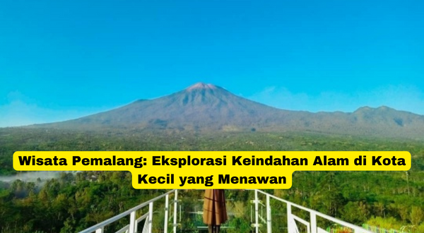 Wisata Pemalang Eksplorasi Keindahan Alam di Kota Kecil yang Menawan