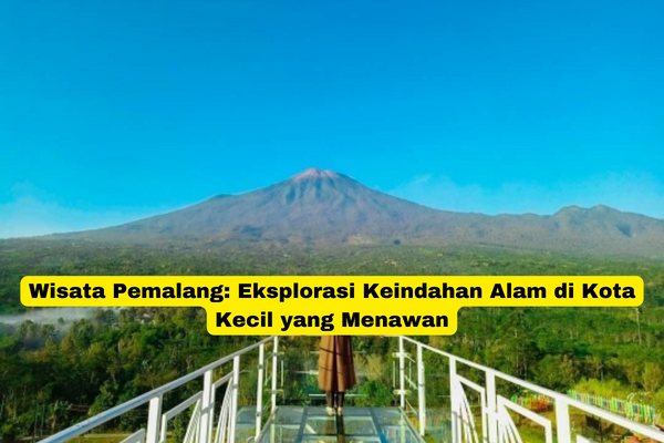 Wisata Pemalang Eksplorasi Keindahan Alam di Kota Kecil yang Menawan