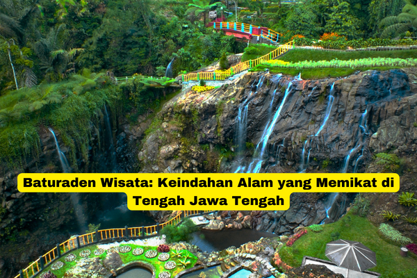 Baturaden Wisata Keindahan Alam yang Memikat di Tengah Jawa Tengah