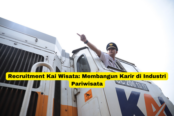 Recruitment Kai Wisata Membangun Karir di Industri Pariwisata