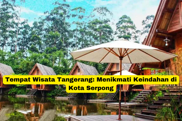 Tempat Wisata Tangerang Menikmati Keindahan di Kota Serpong