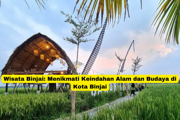 Wisata Binjai Menikmati Keindahan Alam dan Budaya di Kota Binjai