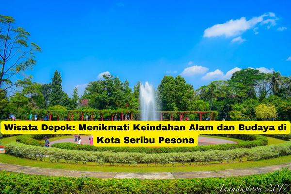 Wisata Depok Menikmati Keindahan Alam dan Budaya di Kota Seribu Pesona