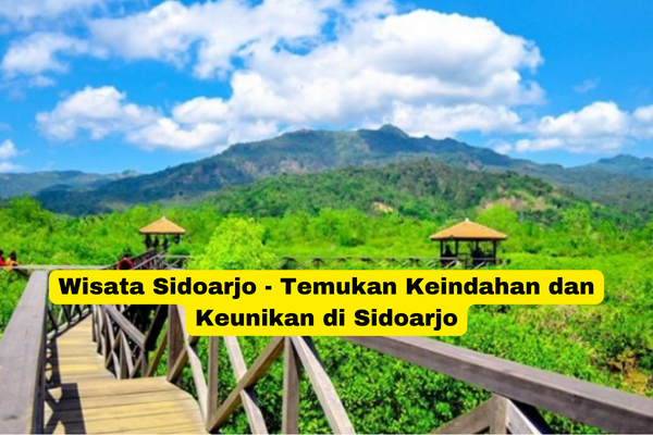 Wisata Sidoarjo - Temukan Keindahan dan Keunikan di Sidoarjo